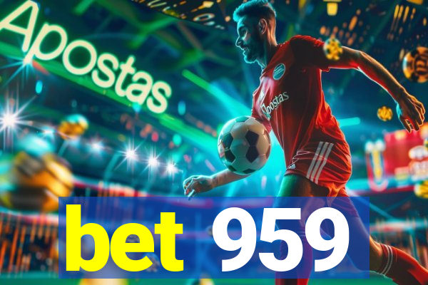 bet 959